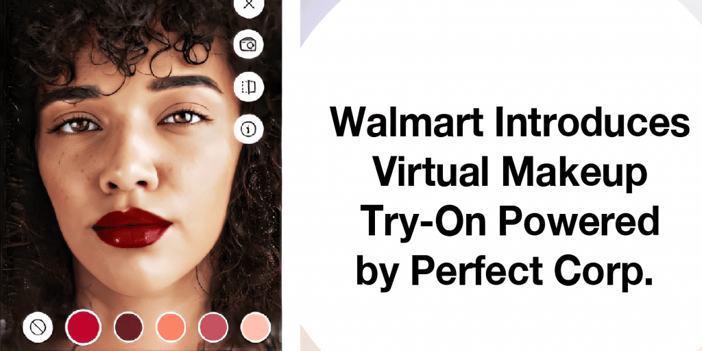 Walmart y Perfect Corp Lanzan Pruebas de Maquillaje de Realidad Aumentada Sostenible